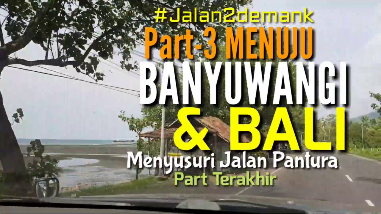 Part3 • PERJALANAN PONOROGO MENUJU Ke BALI • Lewat Pantura • Situbondo