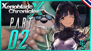 เดินหลงทางอยู่ในโลกต่างดาว... | Xenoblade Chronicles X | Part 02【พากย์ไทย】