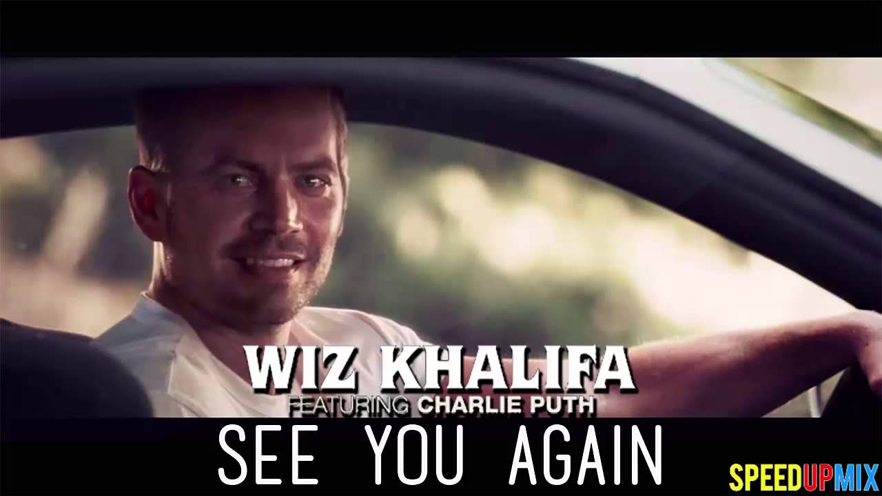 Wiz Khalifa - See You Again Ft. Charlie Puth (Speed Up Mix)