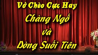 Vở Chèo Cực Hay. Chàng Ngố Và Dòng Suối Tiên.