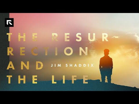 The Resurrection and the Life