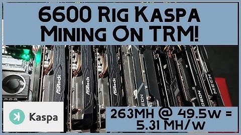 6600 Rig Kaspa - TRM Is More Efficient! | 263MH @ 49.5w Wall