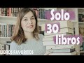 SI SOLO TUVIERA 30 LIBROS | ¿Cuáles se quedarían en mis estanterías?