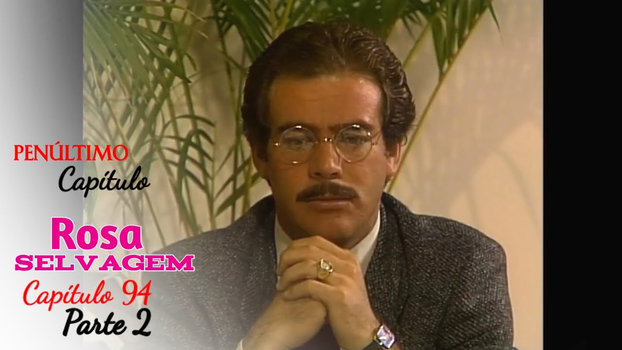 Rosa Selvagem | Capítulo 94 (Dublado) Parte 2/3 (28.11.2024) Penúltimo Capítulo
