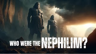 Who Were The Nephilim? (Giants in Genesis 6 of the Bible)