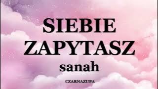 sanah - SIEBIE ZAPYTASZ Tekst