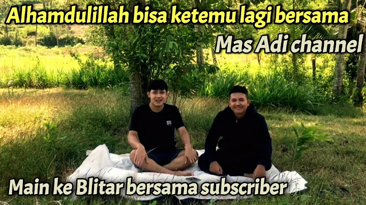 ALHAMDULILLAH BISA KETEMU LAGI BERSAMA MAS ADI CHANNEL MAIN KE BLITAR ‼️