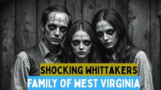 Shocking Whittaker Family of West Virginia: America's Most Inbred Family