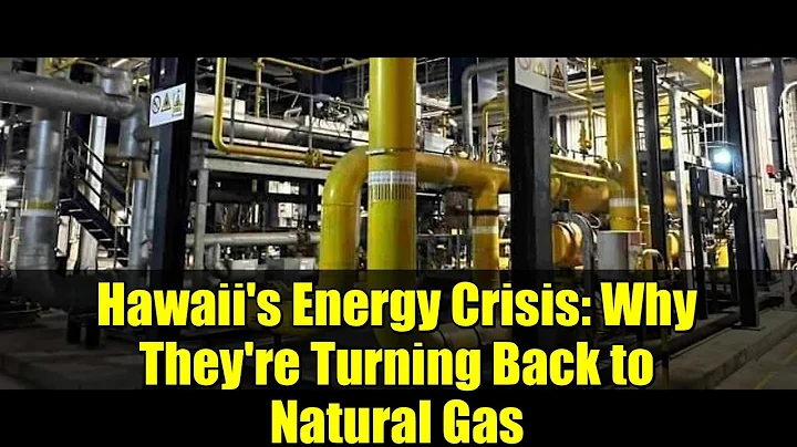 Hawaii's Energy Crisis: Why They're Turning Back to Natural Gas