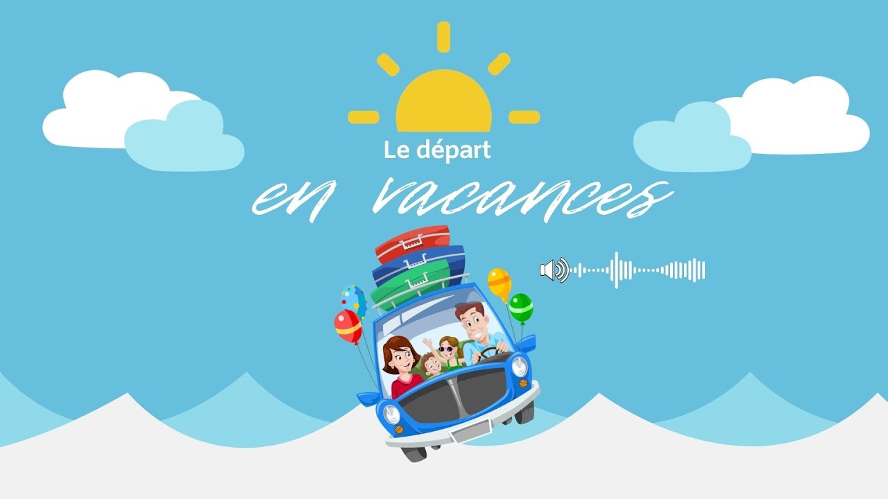 Le départ en vacances | Histoire audio | Contes & histoires audio pour enfants | Learn French