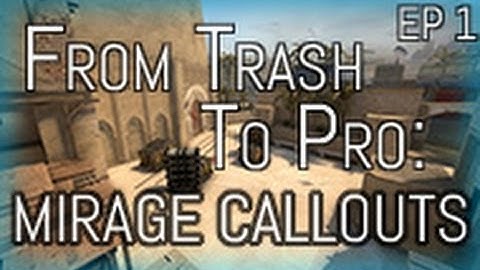 Mirage Callouts (Ep. 1) - From Trash To Pro | CS:GO