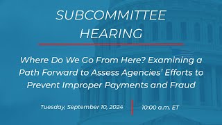 Examining a Path Forward to Assess Agencies’ Efforts to Prevent Improper Payments & Fraud