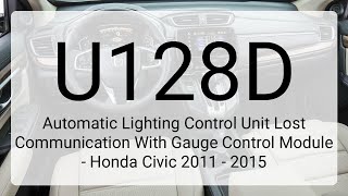 DTC U128D: Automatic Lighting Control Unit Lost Communication With Gauge Control Module - Honda C...