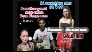 Bujang Kemolang _ Cip, Peri Riadi _ cover Sarni live nanga oran _ gancur
