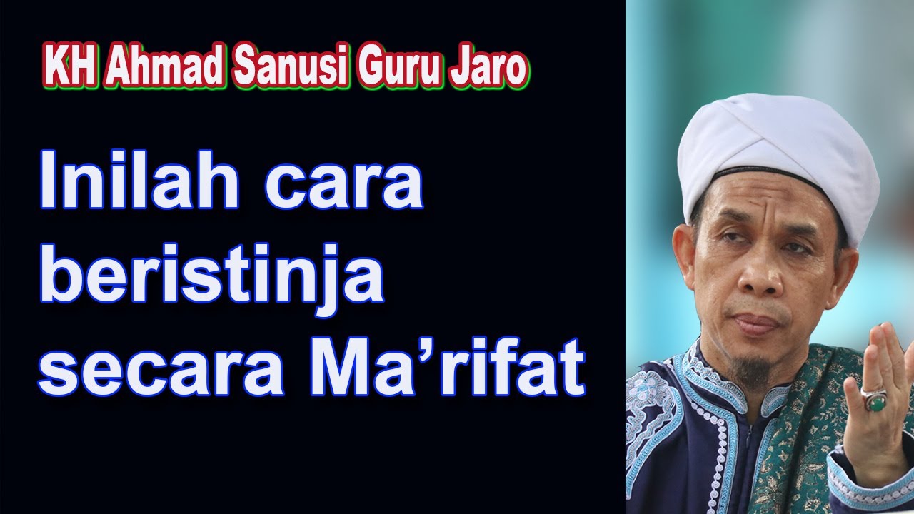 Inilah cara beristinja secara Ma’rifat || KH Ahmad Sanusi Guru Jaro