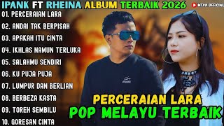 Rheina Ft Ipank  Andai Tak Berpisah   Album Terbaik 2026    Lagu Slow 2026ontrending