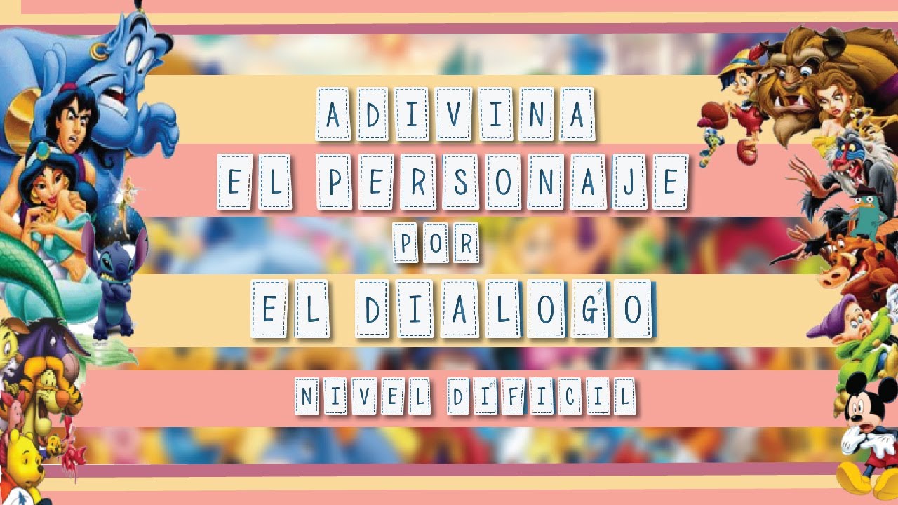 Adivina el personaje de Disney por el Diálogo - NIVEL DIFÍCIL - YouTube