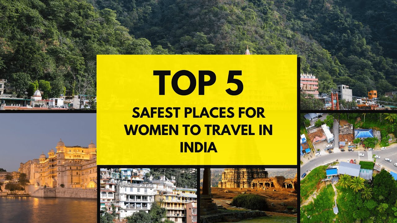 Top 5 Safest Places for Women to Travel in India | Best Solo Travel ...