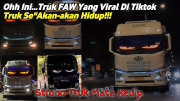 Ohh Ini..!!! Truk FAW Yang Viral Di Tiktok || Strobo Mata Kedip Seakan² Truk Menjadi Hidup😳