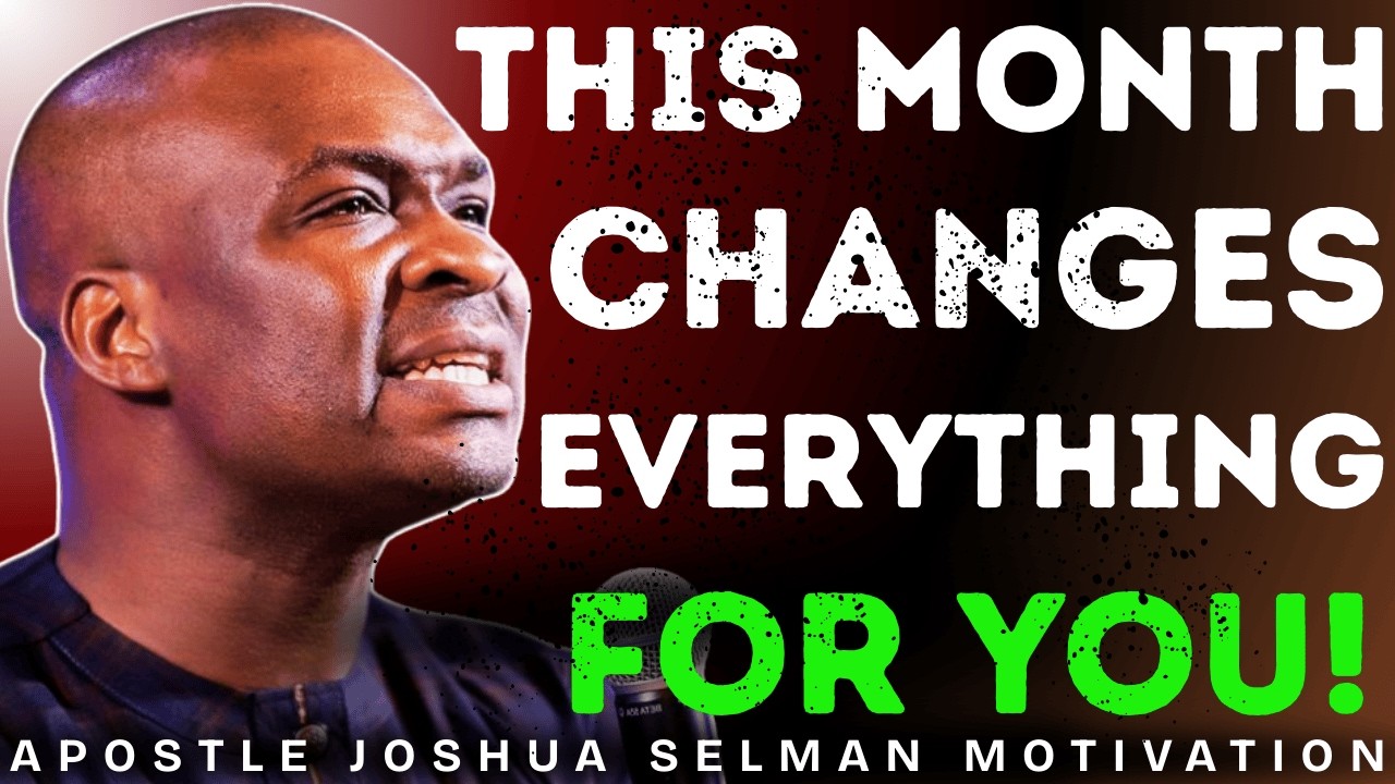 THIS NEW MONTH CHANGES EVERYTHING IN YOUR LIFE | APOSTLE JOSHUA SELMAN MOTIVATION