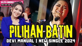 PILIHAN BATIN | DEVI MANUAL | NEW SINGEL 2024 | MANGGUNG ONLINE SMO