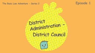 The Basic Law Adventure (Series 2) │ Ep 1:District Administration District Council