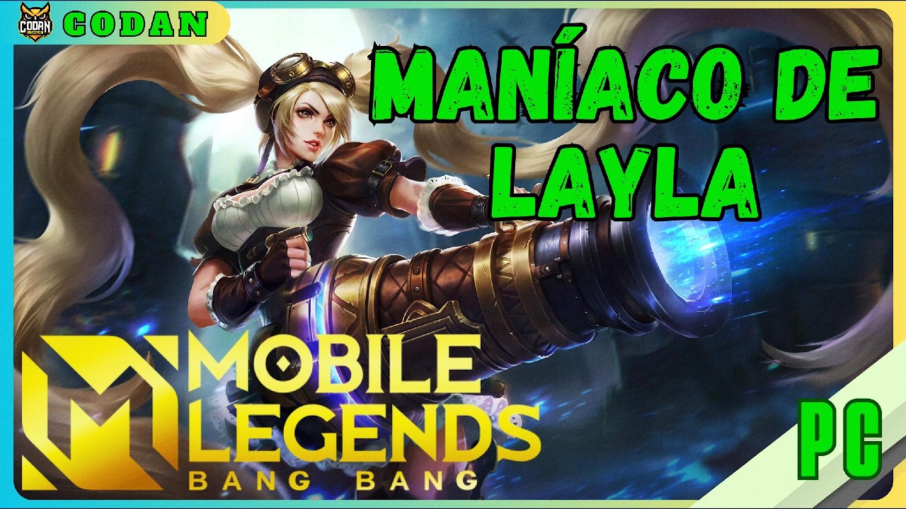 MOBILE LEGENDS : BANG BANG - MANÍACO DE LAYLA JOGANDO NO PC | CODAN ...
