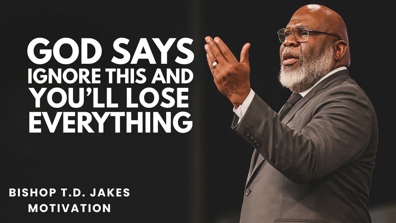 God Says: Ignore This And You’ll Lose Everything | Bishop T.D. Jakes