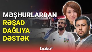 Məşhurlardan Rəşad Dağlıya dəstək - BAKU TV