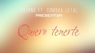 Liliana Ft. Sombra Letal - Quiero tenerte