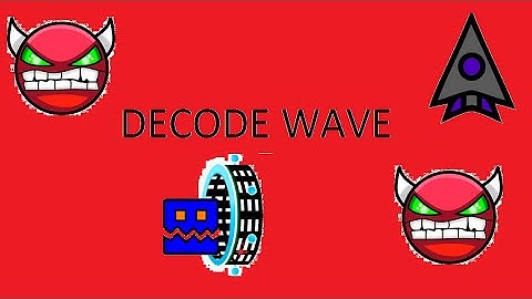Decode Wave 100% - Geometry Dash