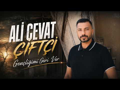 ALİ CEVAT ÇİFTÇİ - GENÇLİĞİMİ GERİ VER