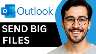 How To Send Big Files With Outlook – Easy Guide (2025)