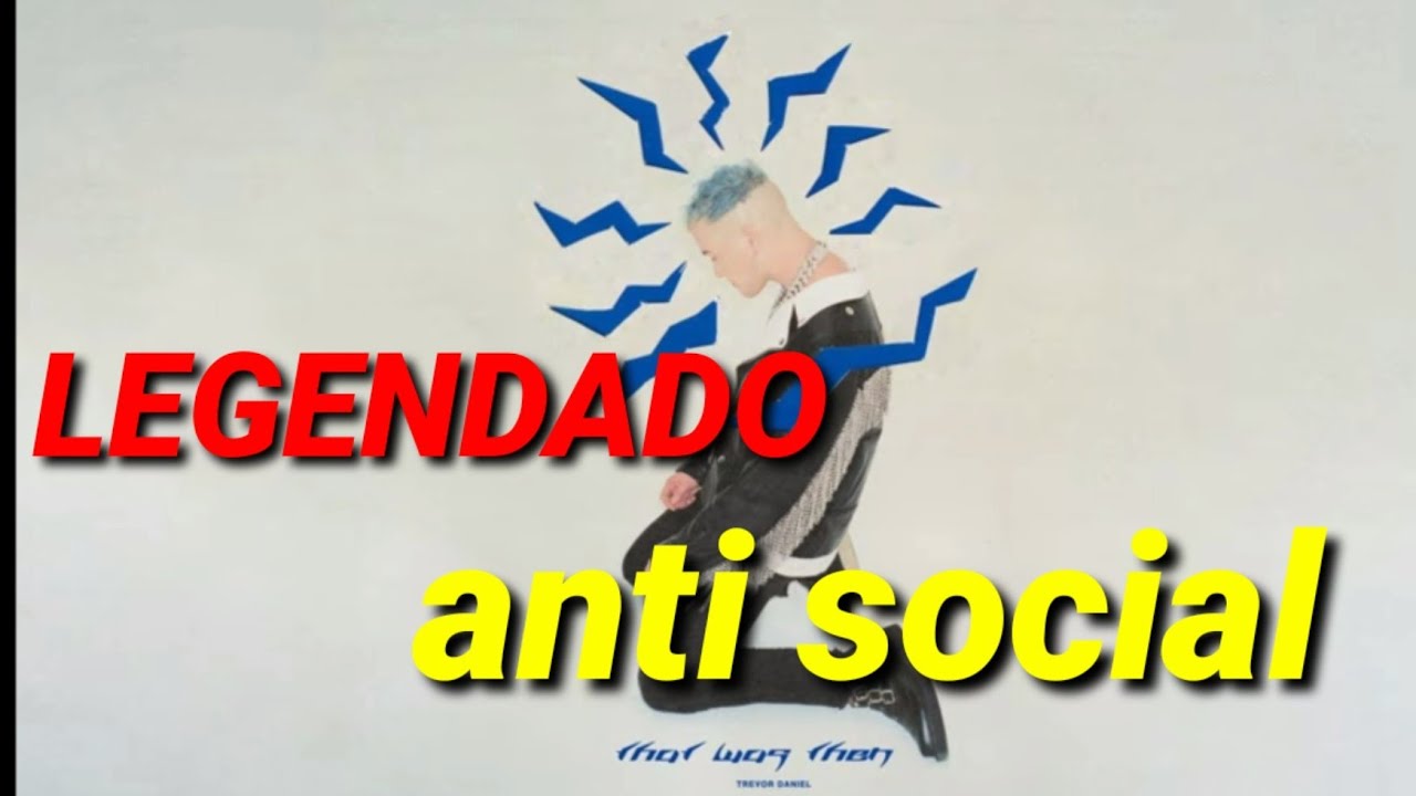 Trevor Daniel - Antisocial LEGENDADO
