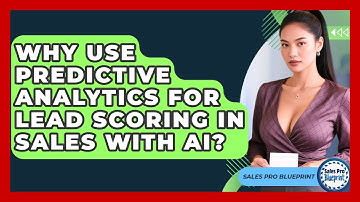 Why Use Predictive Analytics For Lead Scoring In Sales With AI? - Sales Pro Blueprint
