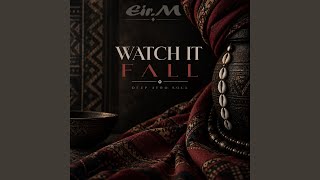 Watch it Fall - Eir.M