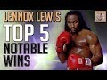 Lennox Lewis - Top 5 Notable Wins