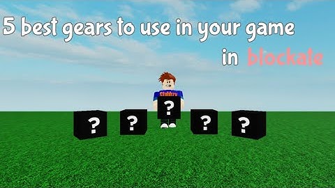 Top 5 GEARS to use in your Blockate world!