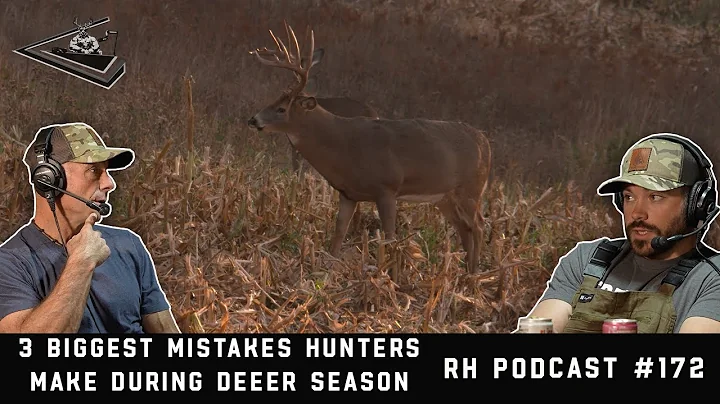3 Biggest Mistakes Hunters Make During Deer Season | Raised Hunting Podcast #172