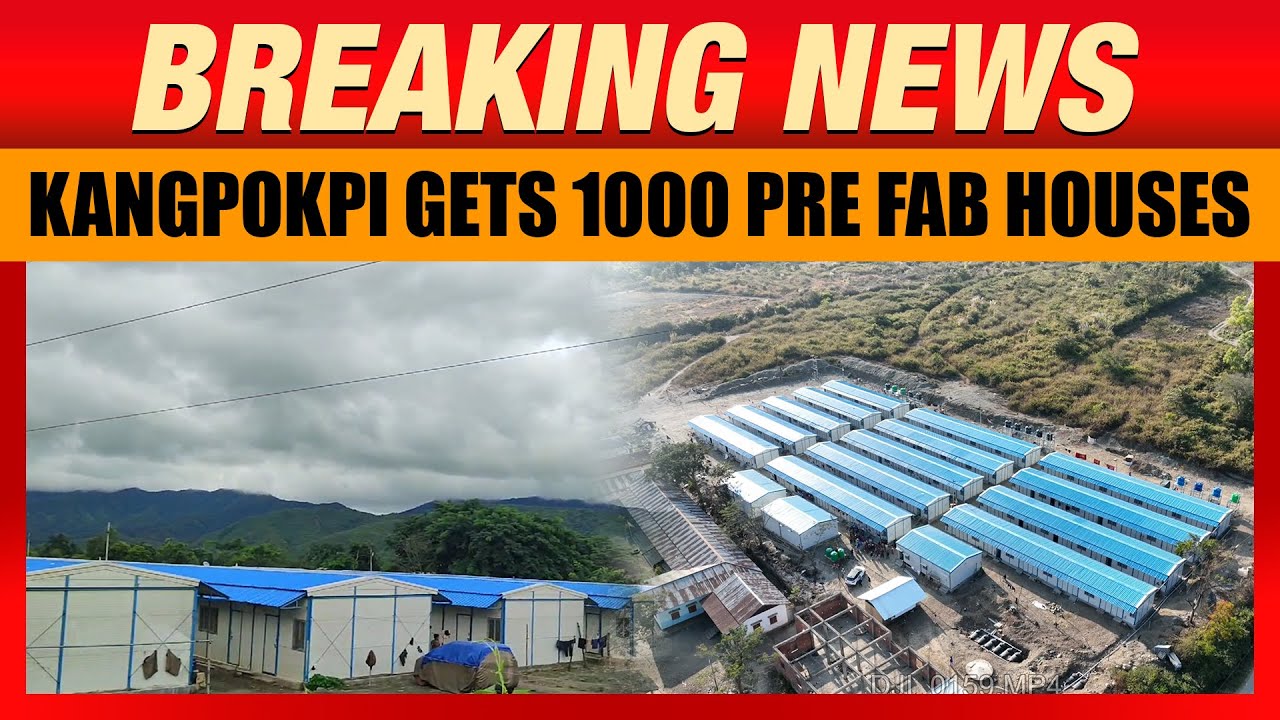 LIVE: Manipur Completes 1,000 Prefabricated Houses for Displaced ...
