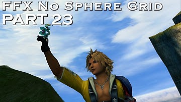 Final Fantasy X No Sphere Grid Challenge * Part 23 (Impractical Playthrough)