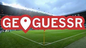 Guessing European Football Stadiums (GeoGuessr)