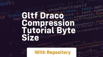 gltf draco compression tutorial byte size