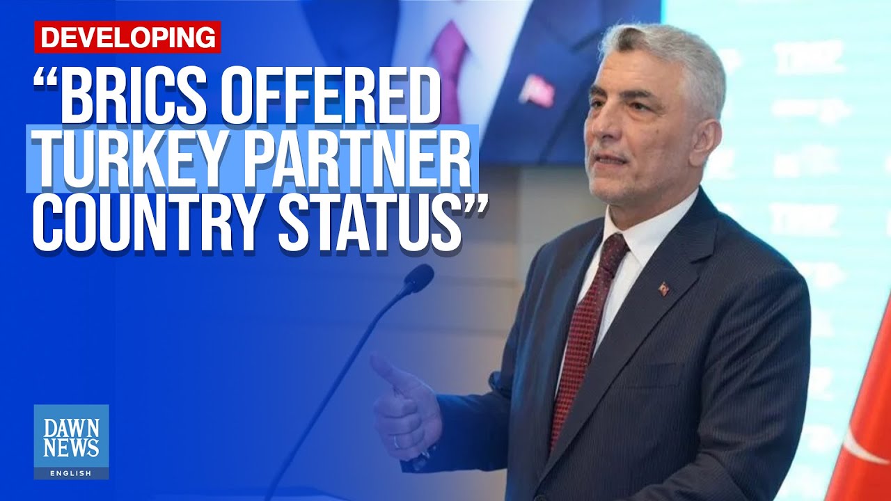 BRICS Offered Turkey Partner Country Status, Turkish Trade Minister