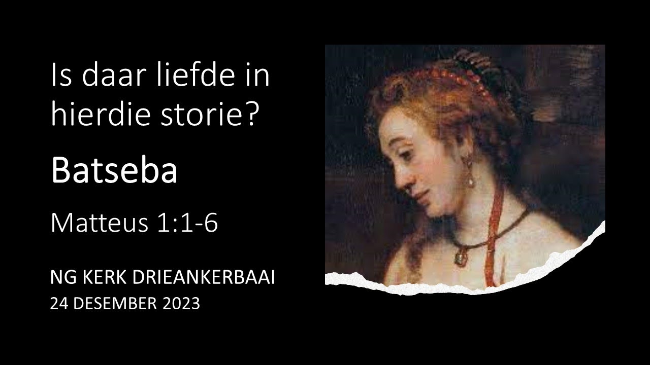 Boodskap 24 Desember. Is daar liefde in hierdie storie? Batseba ...