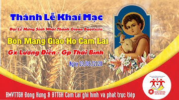 [Trực Tuyến] Thánh Lễ Khai Mạc Đại Lễ Sinh Nhật Thánh Gioan Baotixita Bổn Mạng GH Cam Lai