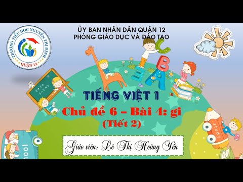 Tiếng Việt lớp 1- Tuần 6 Chủ đề: Đi sở thú Bài 4: Âm gi ( Tiết 2)