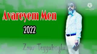 Zaur Teyyuboglu _ Avareyem Men _ 2022 Resimi