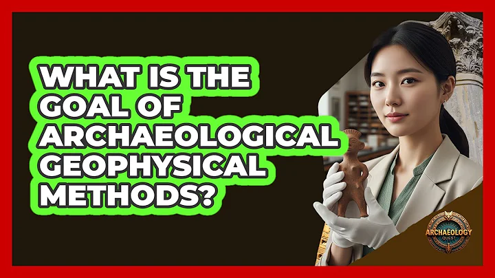 What Is the Goal of Archaeological Geophysical Methods?