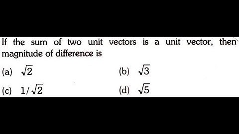 If the sum of two unit vectors is a unit vector, then magnitude of difference is